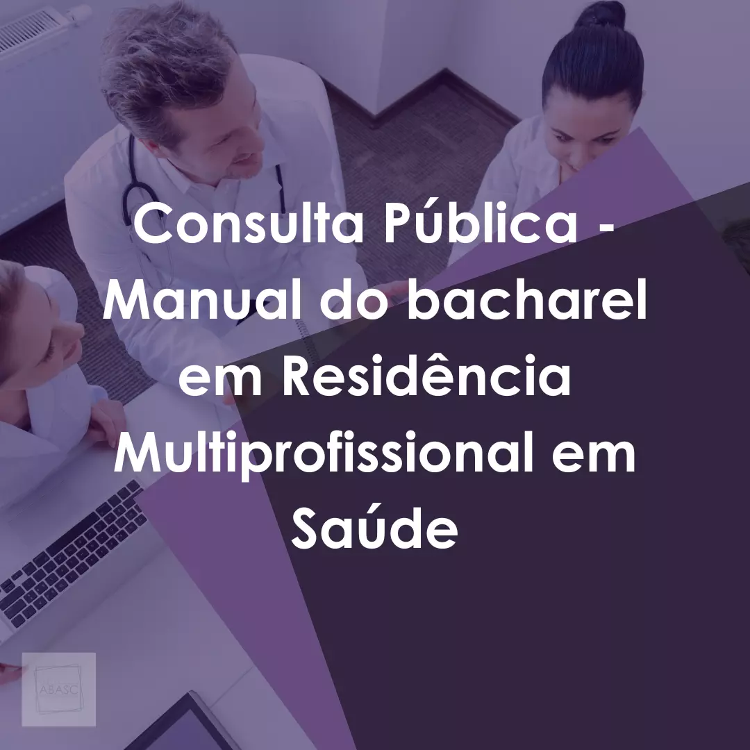 Participe da Consulta Pública: Manual do Bacharel em Saúde Coletiva nas Residências Multiprofissionais
